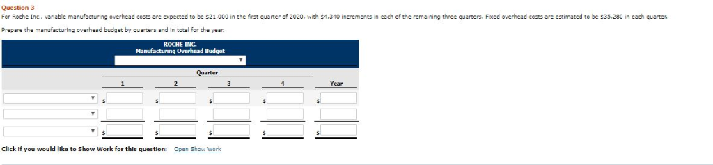 Question 3 For Roche Inc, variable manufacturing overhead costs are expected