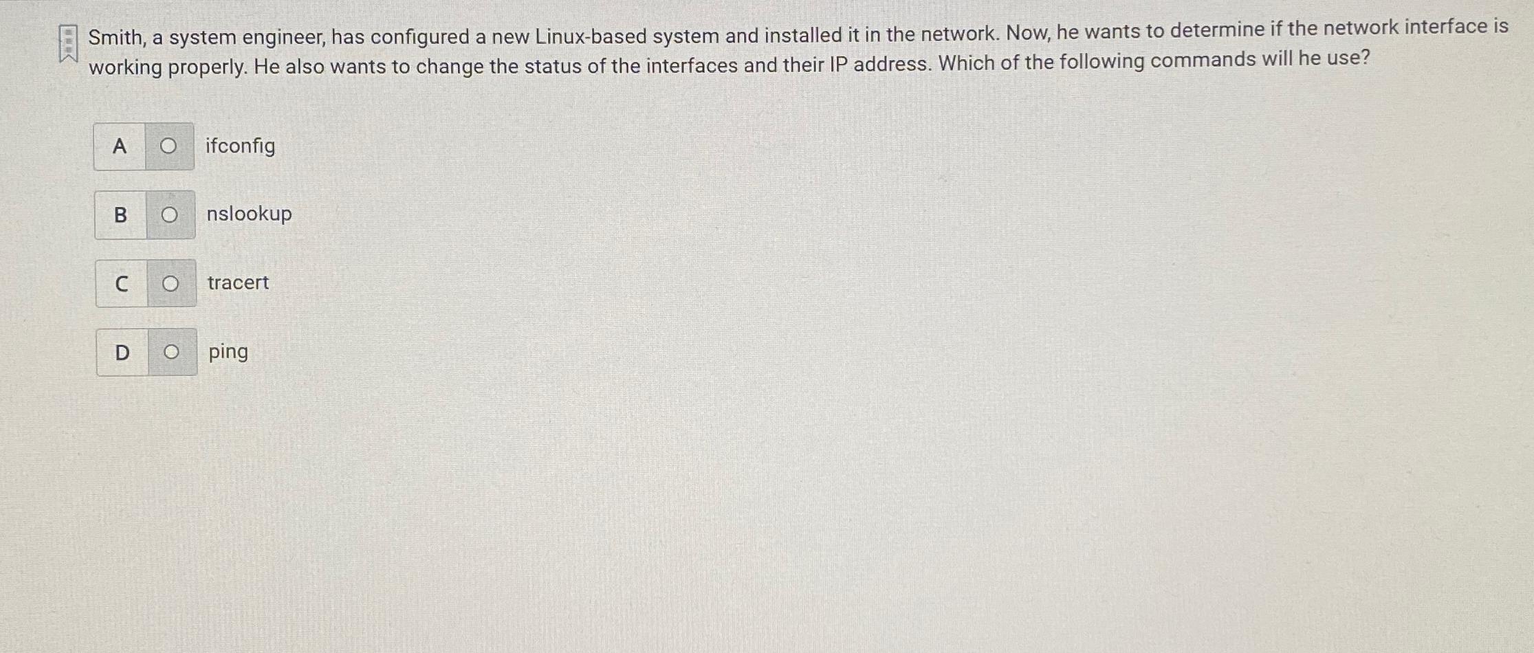  Smith, a system engineer, has configured a new Linux-based system and