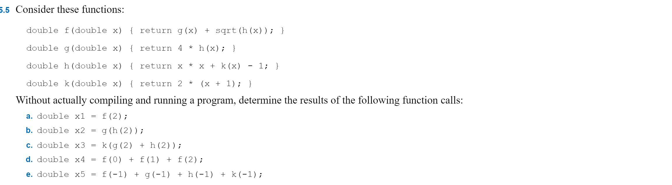 ****C++**** 5.5 Consider these functions: double f(double x) { return g(x) +