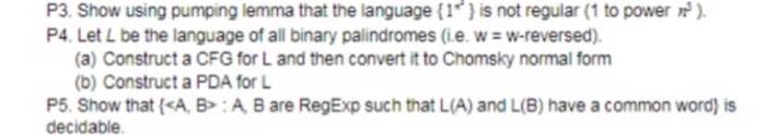  P3. Show using pumping lemma that the language {1* } is