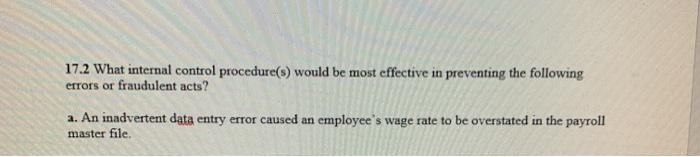  17.2 What internal control procedure(s) would be most effective in preventing