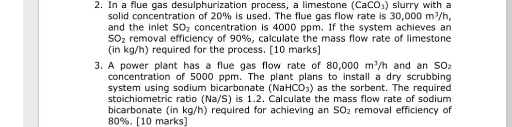  In a flue gas desulphurization process, a limestone (CaCO3) slurry with