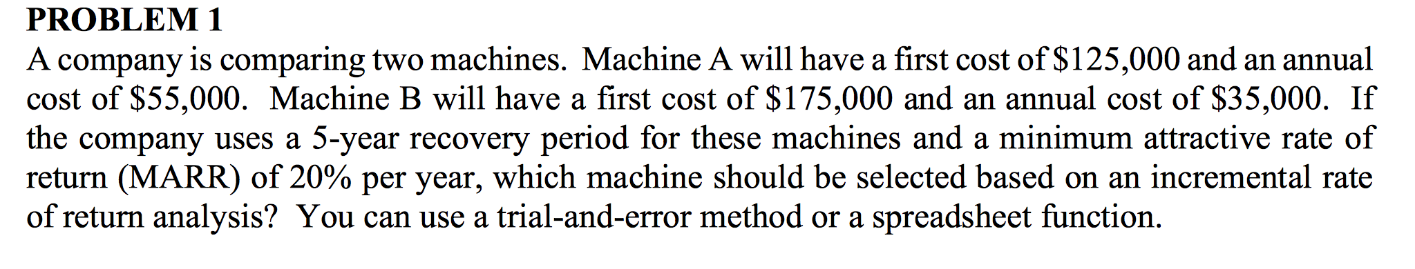  PROBLEM 1 A company is comparing two machines. Machine A will