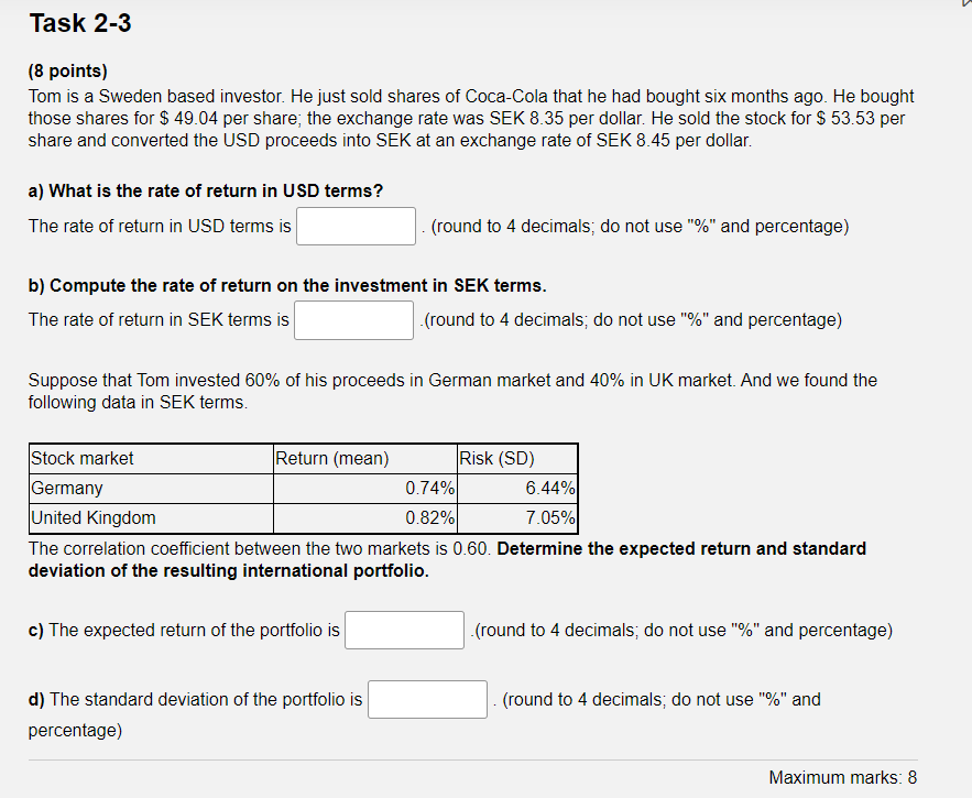  Task 2-3 (8 points) Tom is a Sweden based investor. He