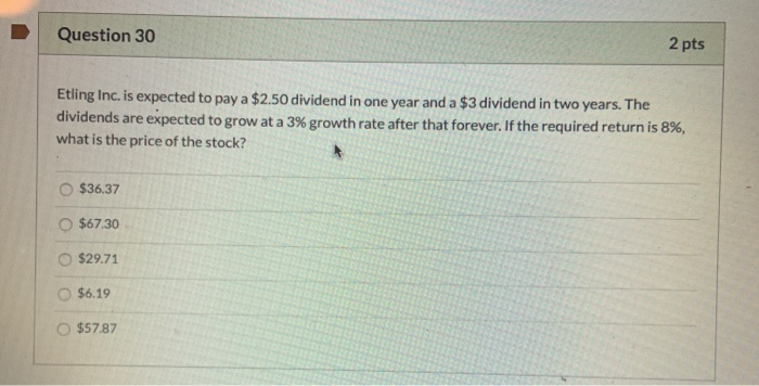  Question 30 2 pts Etling Inc. is expected to pay a