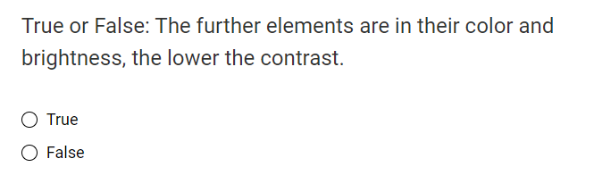  True or False: The further elements are in their color and