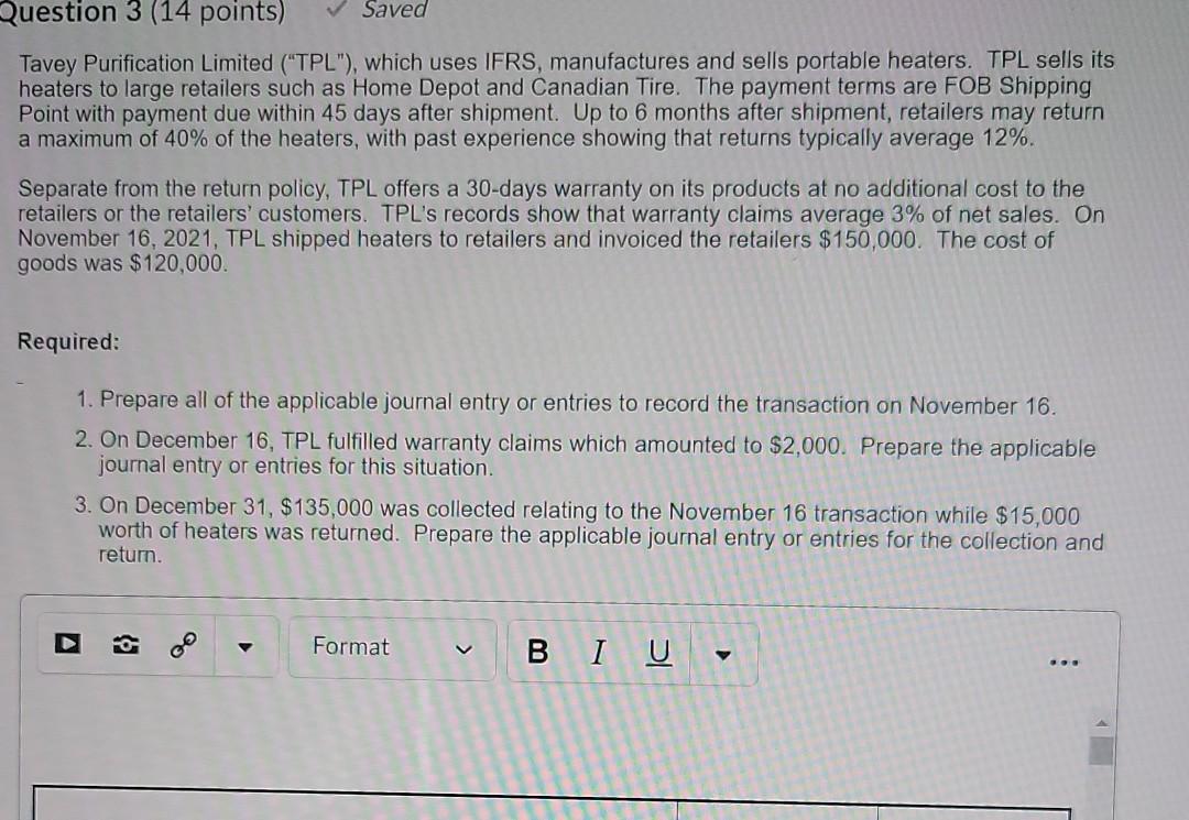 Question 3 (14 points) Saved Tavey Purification Limited ("TPL"), which uses
