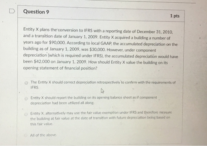  D Question 9 1 pts Entity X plans the conversion to