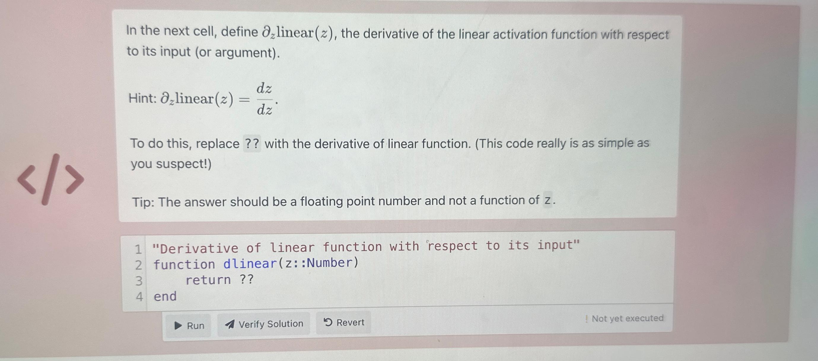  In the next cell, define delz linear (z), the derivative of