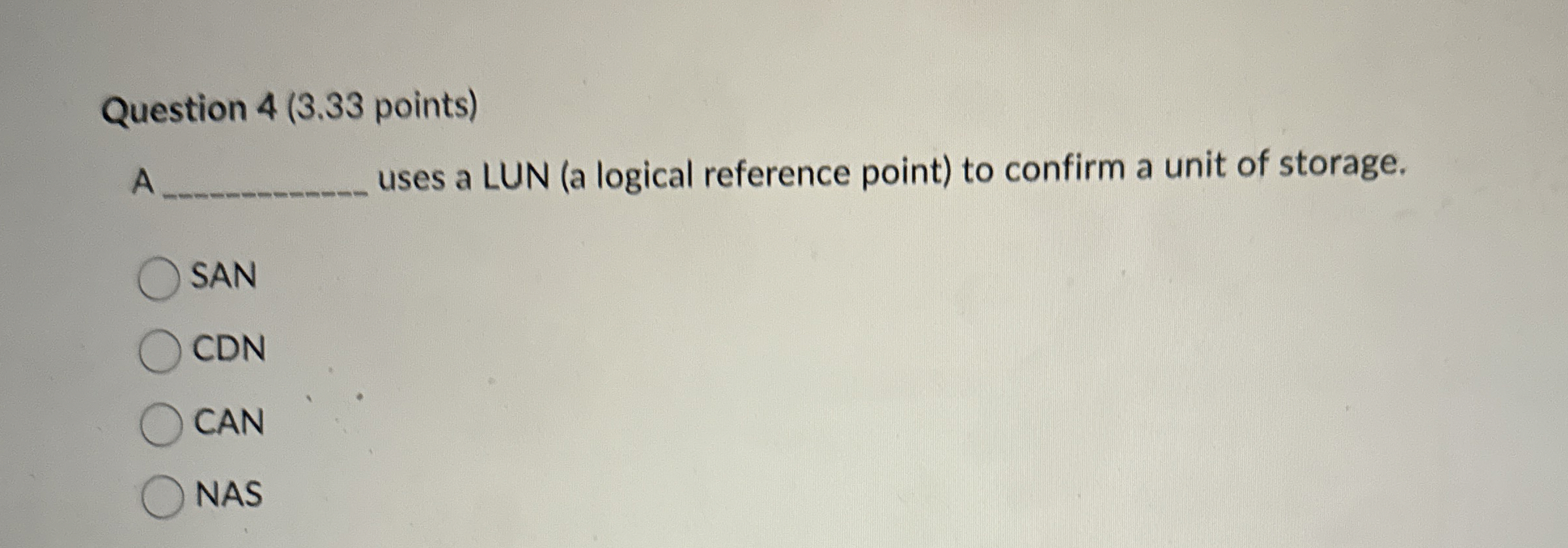  Question 4(3.33 points) A uses a LUN (a logical reference point)