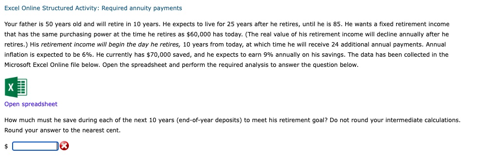  Excel Online Structured Activity: Required annuity payments Your father is 50