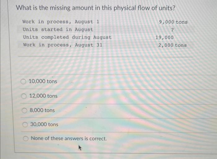 which is correct? What is the missing amount in this physical flow