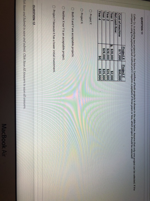  QUESTION 11 Coffer Co. is analyzing two projects for the future.