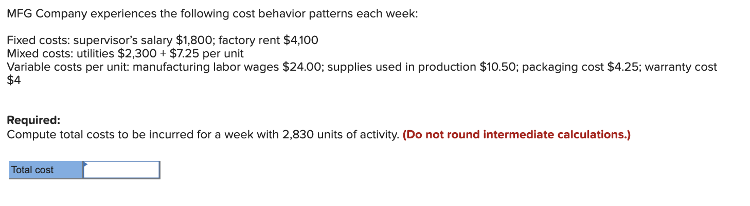  MFG Company experiences the following cost behavior patterns each week: Fixed