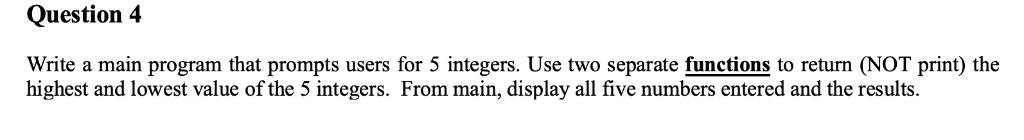 C++ Question4 Write a main program that prompts users for 5 integers.