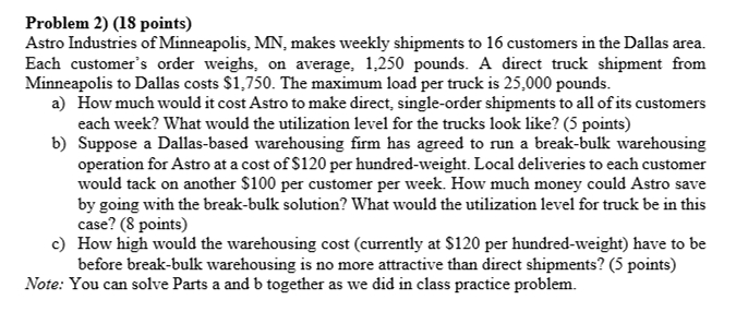 Problem 2)(18 points) Astro Industries of Minneapolis, MN, makes weekly shipments