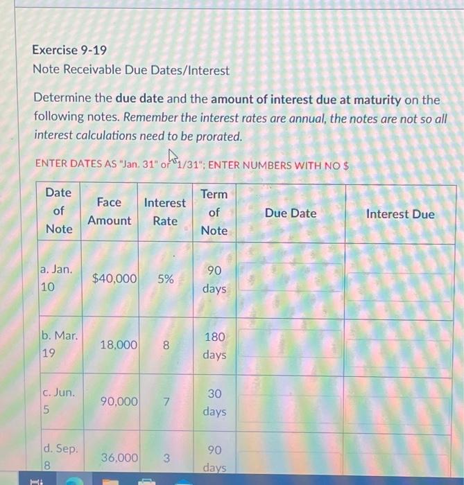  Exercise 9-19 Note Receivable Due Dates/Interest Determine the due date and
