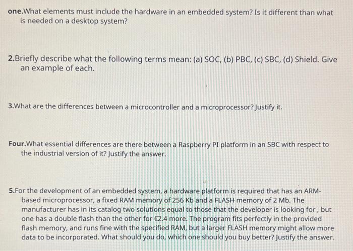  one.What elements must include the hardware in an embedded system? Is