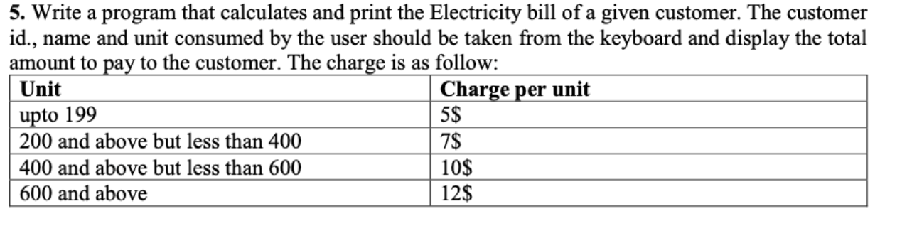  5. Write a program that calculates and print the Electricity bill