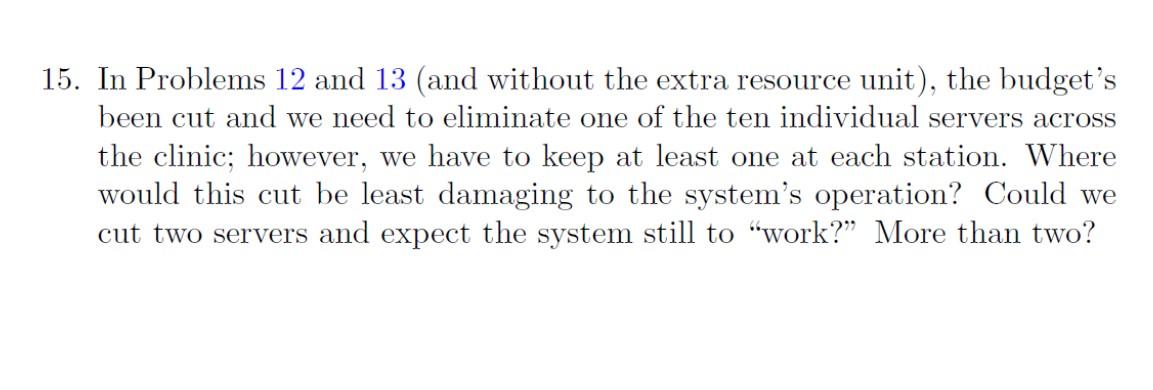 Question 15 Thx! 15. In Problems 12 and 13 (and without the