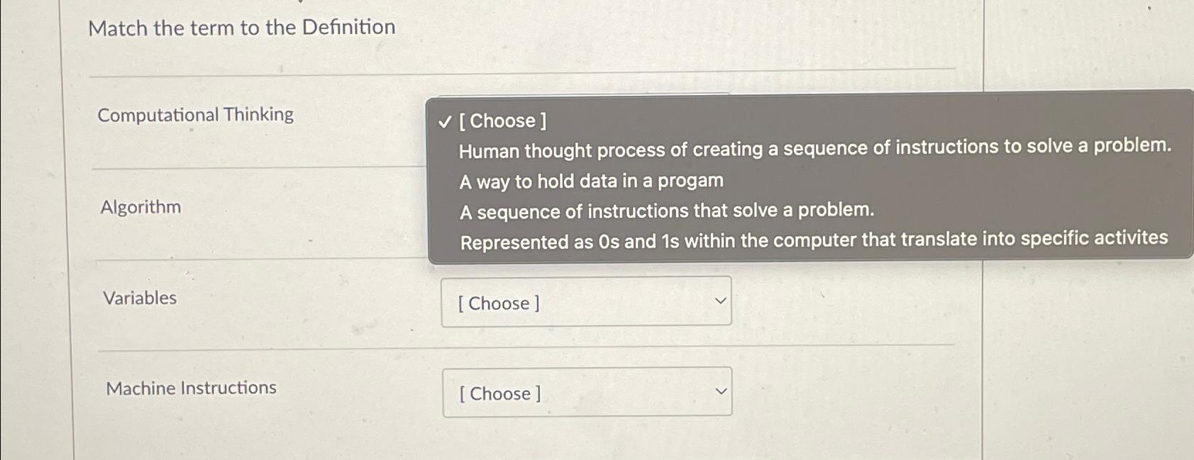  Match the term to the Definition Computational Thinking Algorithm Variables Machine