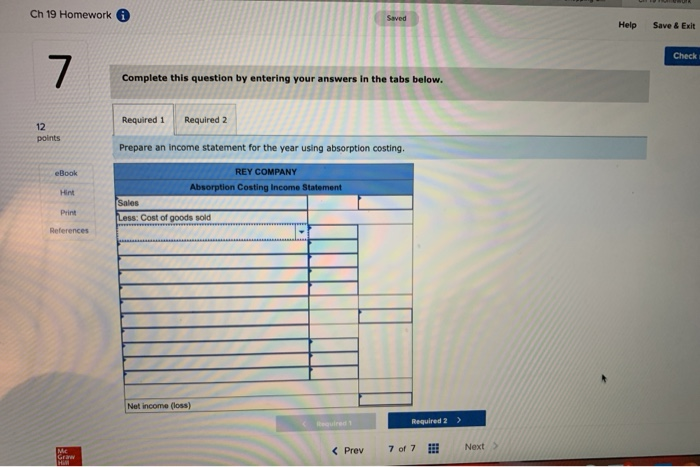 Save& Exit Subm Check my work 7 Exercise 19-5 Absorption costing and