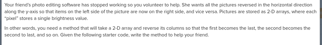  public int[][] flipPhoto(int[][] picture) { // Your code here. } Your