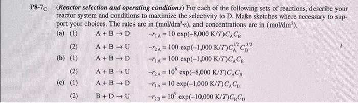 help on a, b, c P8-7 (Reactor selection and operating conditions) For