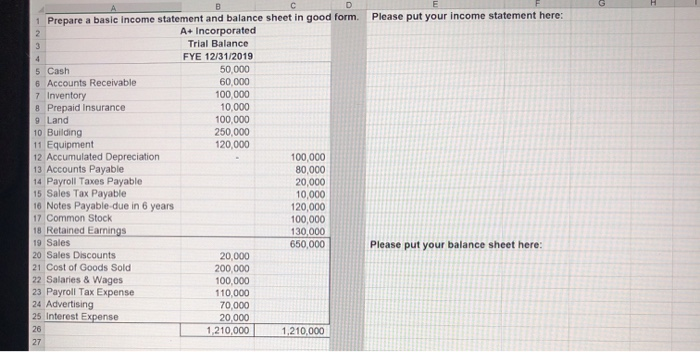 HELP ASAP Please put your income statement here: D 1 Prepare a