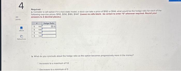  Required: a. Consider a call option if in a two-state model,