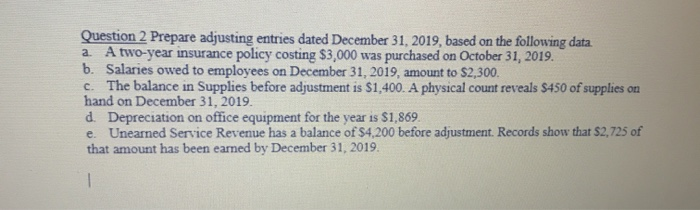  Question 2 Prepare adjusting entries dated December 31, 2019, based on