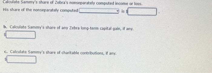 corporation, incurred the following items this year. Sammy is a 55% Zebra