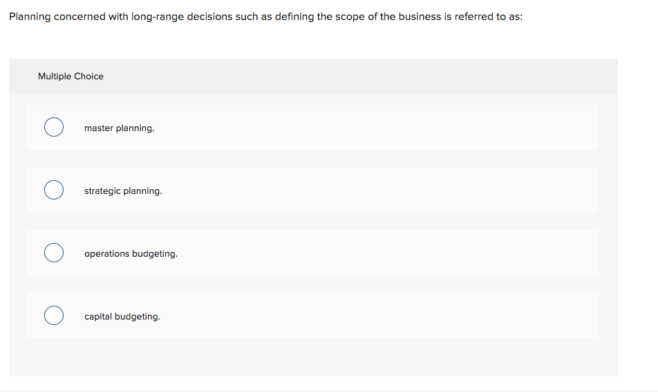  Planning concerned with long-range decisions such as defining the scope of
