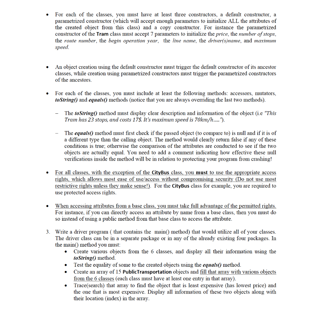 as follows: A PublicTransportation class with the following: ticket price (double type)