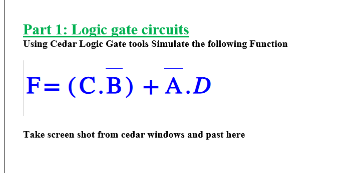  Part 1: Logic gate circuits Using Cedar Logic Gate tools Simulate