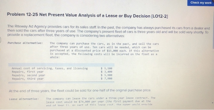  Check my work Problem 12-25 Net Present Value Analysis of a