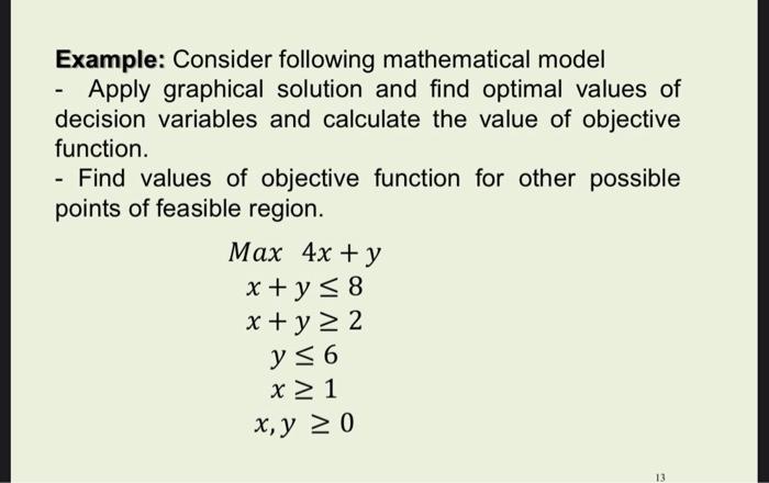  Example: Consider following mathematical model - Apply graphical solution and find
