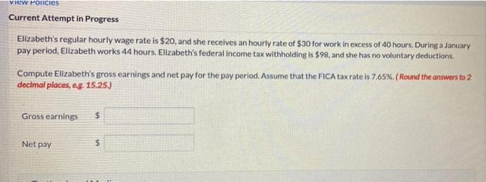  View Policies Current Attempt in Progress Elizabeth's regular hourly wage rate