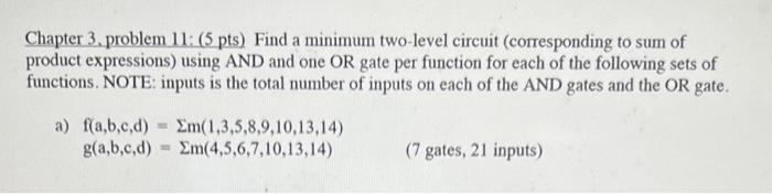  Chapter 3. problem 11: (5 pts) Find a minimum two-level circuit