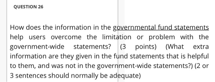  QUESTION 26 How does the information in the governmental fund statements