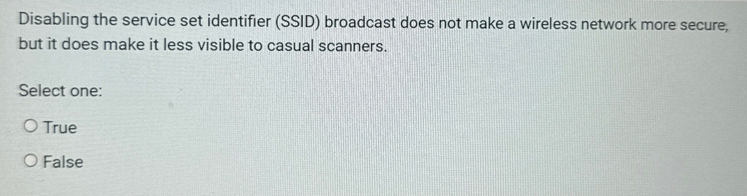 Disabling the service set identifier (SSID) broadcast does not make a