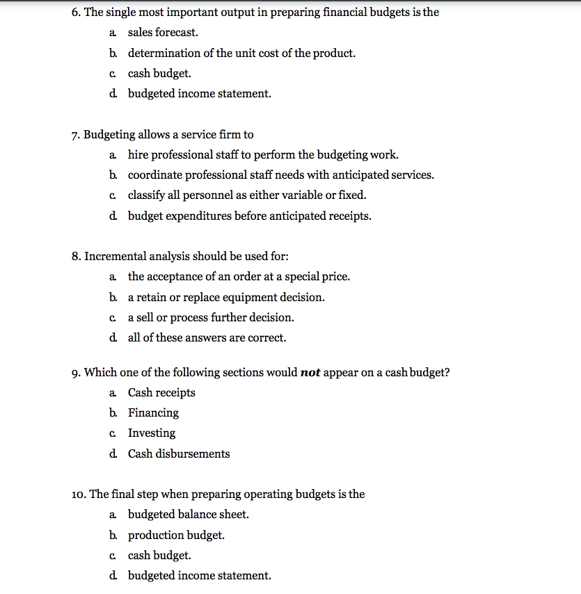 6. The single most important output in preparing financial budgets is