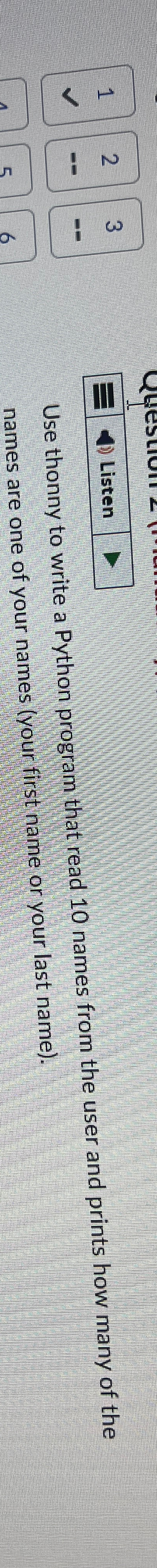  1 2 3 Listen Use thonny to write a Python program