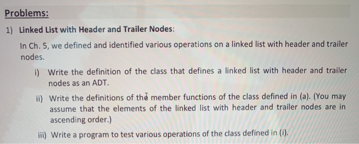  Data structures - C++ Problems: 1) Linked List with Header and