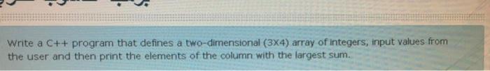  Write a C++ program that defines a two-dimensional (3X4) array of