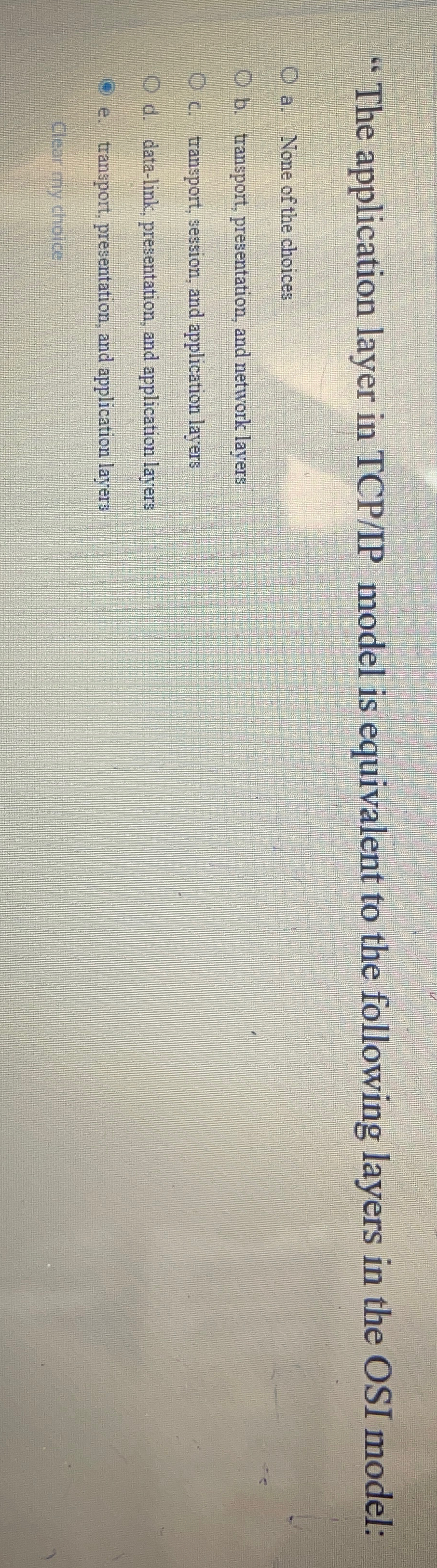  " The application layer in TCP/IP model is equivalent to the
