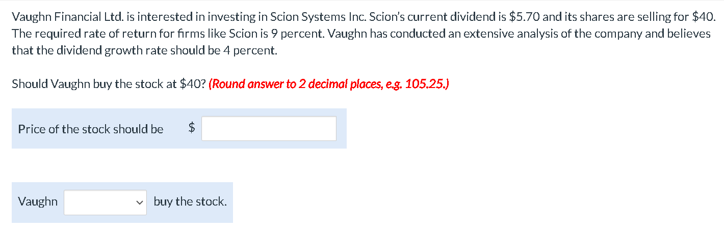 Please answer asap, will upvote! Vaughn Financial Ltd. is interested in investing