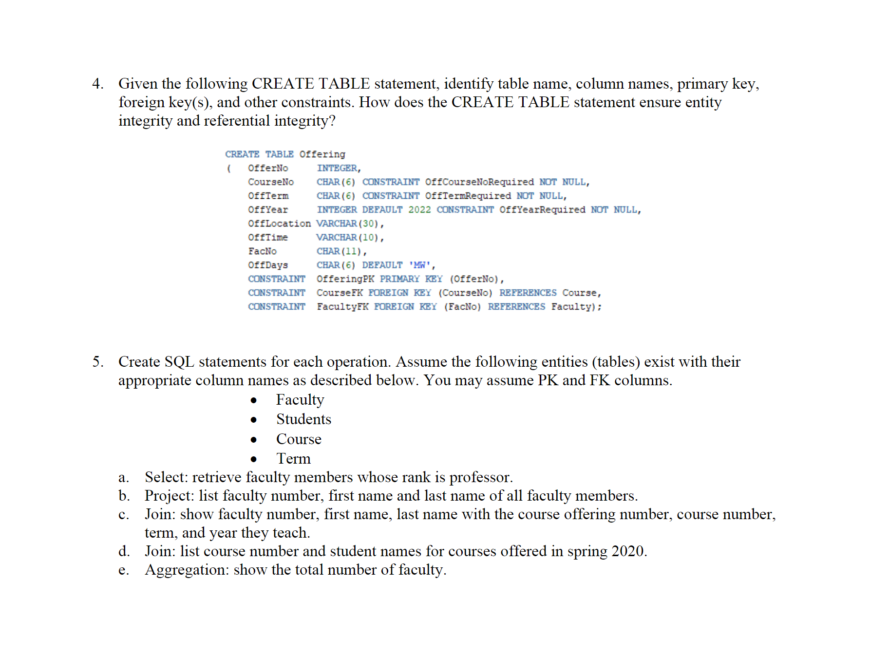  Create SQL statements for each operation. Assume the following entities (tables)