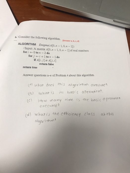  6. Consider the following algorithm. (Answer a, b,c, a ALGORITHM Enigma(n-1,an-1)