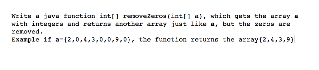  Please write the full code! Write a java function int[] removezeros